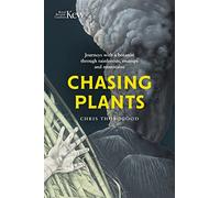 Chasing Plants: Journeys with a Botanist Through Rainforests, Swamps and Mountains