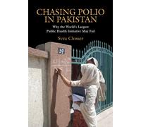 Chasing Polio in Pakistan: Why the World's Largest Public Health Initiative May Fail