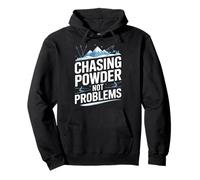 Chasing Powder Not Problems Ski Snowboard Pullover Hoodie