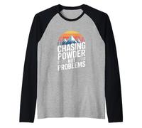 Chasing Powder Not Problems Ski Snowboard Raglan Baseball Tee