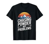 Chasing Powder Not Problems Ski Snowboard T-Shirt