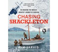 Chasing Shackleton: Re-Creating the World's Greatest Journey of Survival