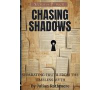 CHASING SHADOWS: Separating Truth from The Timeless Myth (Veils of Power: From the Templars to the Illuminati)
