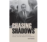 Chasing Shadows: The Nixon Tapes, the Chennault Affair, and the Origins of Watergate (Miller Center Studies on the Presidency)