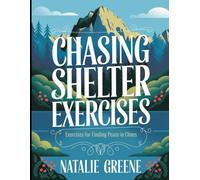 Chasing Shelter Exercises: Exercises for Finding Peace in Chaos