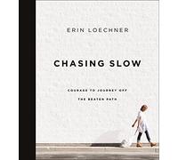 Chasing Slow: Courage to Journey Off the Beaten Path