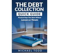 Chasing Slow Payers - The Debt Collection Quick Guide: Practical Steps That Work Without Lawyers or Threats
