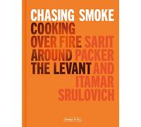 Honey & Co – Chasing Smoke – Cooking over Fire Around the Levant – Harper Collins Publishers