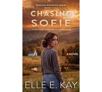 Chasing Sofie: A High-Stakes Witness Protection Romance (Endless Mountain Series)