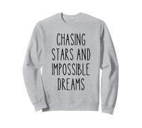 Chasing Stars Dreams Motivational Inspirational Quote Artist Sweatshirt