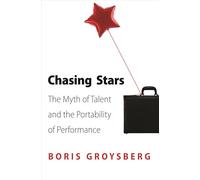 Chasing Stars - The Myth of Talent and the Portability of Performance