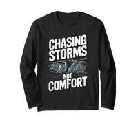 Chasing Storms Not Comfort Extreme Motivation Long Sleeve T-Shirt