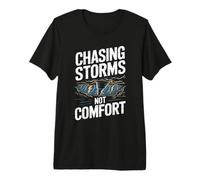 Chasing Storms Not Comfort Extreme Motivation Premium T-Shirt