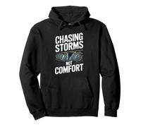 Chasing Storms Not Comfort Extreme Motivation Pullover Hoodie