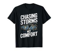 Chasing Storms Not Comfort Extreme Motivation T-Shirt