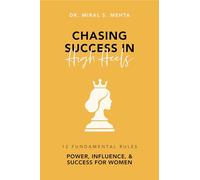 Chasing Success in High Heels: 12 Fundamental Rules Power, Influence, & Success for Women