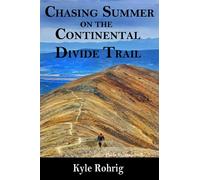 Chasing Summer on the Continental Divide Trail (Triple Crown Trilogy (AT, PCT, CDT))