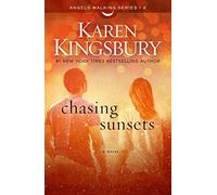 Chasing Sunsets (Angels Walking 2) by Karen Kingsbury (2015-09-10)