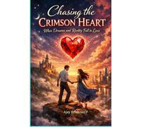 Chasing the Crimson Heart: When Dreams and Reality Fall in Love