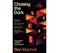 Chasing the Dark : Encounters with the supernatural