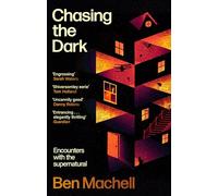 Chasing the Dark: Encounters with the supernatural