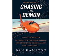 Chasing the Demon: A Secret History of the Quest for the Sound Barrier, and the Band of American Aces Who Conquered It