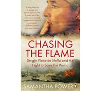Chasing the Flame: Sergio Vieira de Mello and the Fight to Save the World