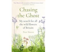 Chasing the Ghost: My Search for all the Wild Flowers of Britain