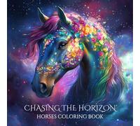 Chasing The Horizon: Horses Coloring Book with Elegant Designs for Teens and Adults