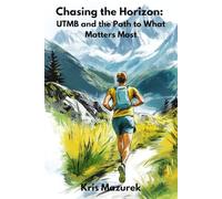 Chasing the Horizon: UTMB and the Path to What Matters Most