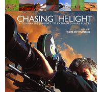 Chasing the Light: A Filmmakers Journey to Extraordinary Places