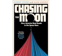 Chasing the Moon: How America Beat Russia in the Space Race