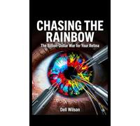 Chasing the Rainbow: The Billion-Dollar War for Your Retina