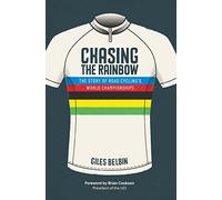 Chasing the Rainbow: The story of road cycling's World Championships
