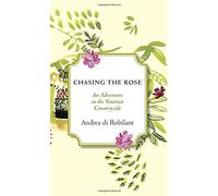 Chasing the Rose: An Adventure in the Venetian Countryside