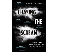 Chasing the Scream: The Search for the Truth About Addiction