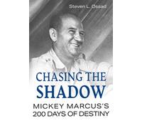 Chasing the Shadow : Mickey Marcus's 200 Days of Destiny