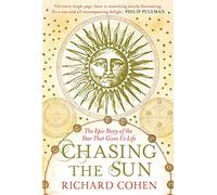 Chasing the Sun: The Epic Story of the Star That Gives us Life
