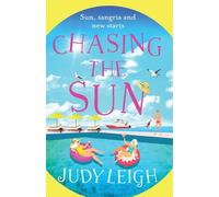 Chasing the Sun: The fun feel-good read from MILLION COPY BESTSELLER Judy Leigh Judy Leigh