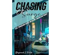 Chasing The Surge: Ten Thousand Rides into The American Night