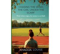 Chasing the wind, the girl under the scarf: Wind Achtervolgen, het meisje in een hijab