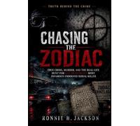 CHASING THE ZODIAC: True Crime, Murder, and the Real-Life Hunt for San Francisco’s Most Infamous Unsolved Serial Killer (Truth Behind the Crime)