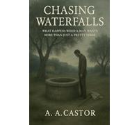 Chasing Waterfalls: What Happens When a Man Wants More Than Just a Pretty Verse