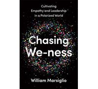 Chasing We-ness: Cultivating Empathy and Leadership in a Polarized World