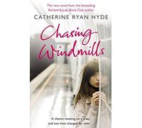 Chasing Windmills: a compelling and deeply moving novel from bestselling author Catherine Ryan Hyde