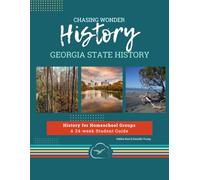 Chasing Wonder History: Georgia State History: A 24-Week Student Guide for Homeschool Co-ops and Group Learning