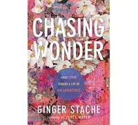 Chasing Wonder: Small Steps Toward a Life of Big Adventures
