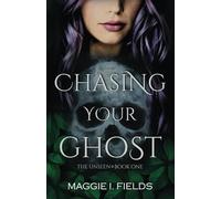 Chasing Your Ghost: A Paranormal Romance (The Unseen)