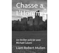 Chasse a L'Homme: Un thriller policier avec Michael Casoni