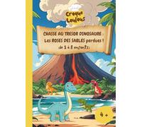 CHASSE AU TRESOR DINOSAURE : les ROSES DES SABLES perdues !: A partir de 4 ans (1 à 8 enfants)